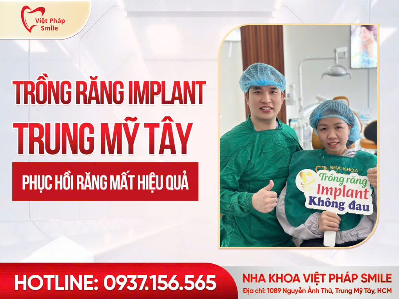 Trồng răng Implant tại Trung Mỹ Tây – Phục hồi răng mất hiệu quả
