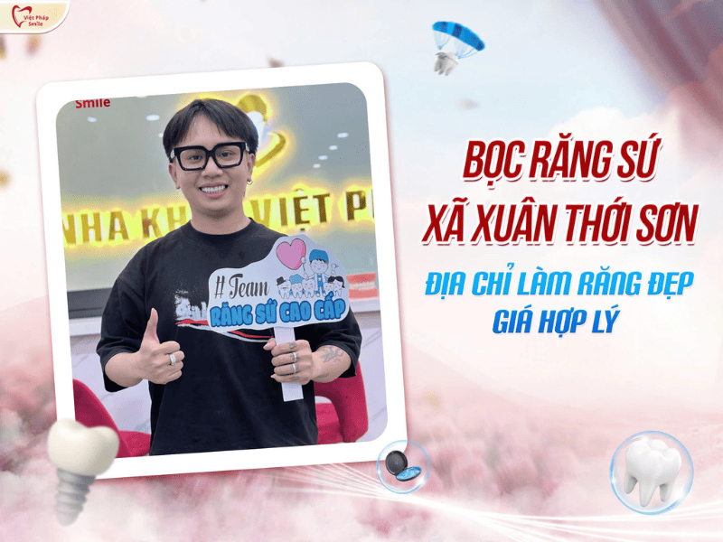 Bọc răng sứ phường Xuân Thới Sơn – Địa chỉ làm răng đẹp, giá hợp lý