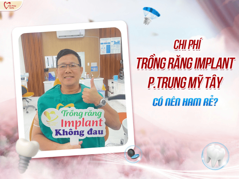 Chi phí trồng răng Implant Phường Trung Mỹ Tây (Quận 12 cũ) – Có nên ham rẻ? 1 Chi phí trồng răng Implant tại Phường Trung Mỹ Tây (Quận 12 cũ) – Có nên ham rẻ?