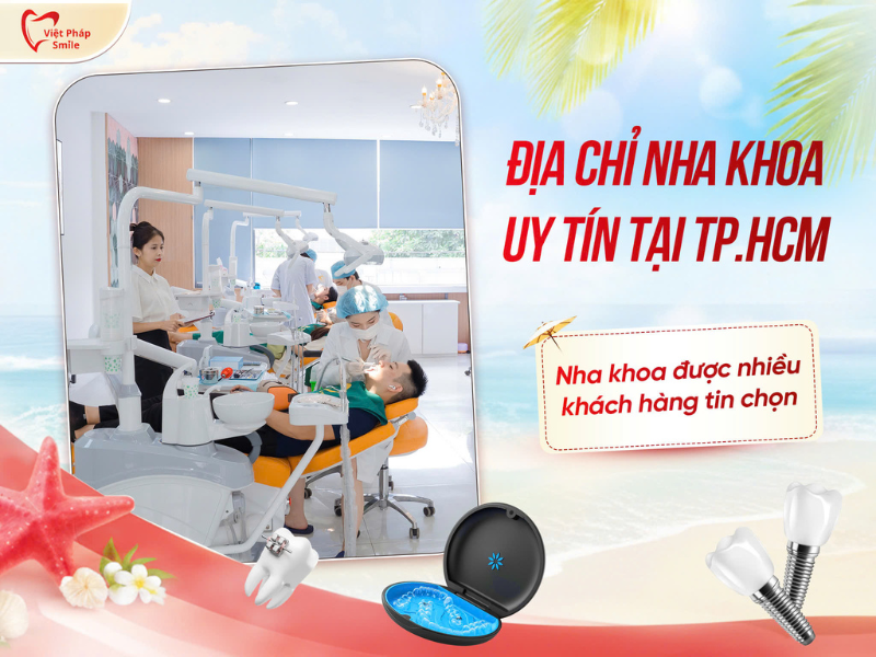 Địa chỉ nha khoa uy tín tại TP.HCM được nhiều khách hàng tin chọn