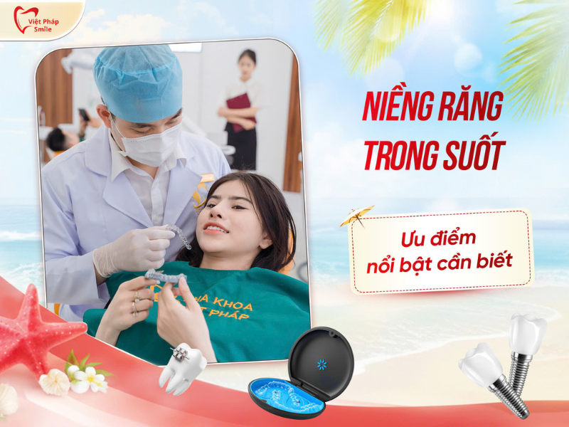 Niềng răng trong suốt có hiệu quả không Ưu điểm nổi bật cần biết