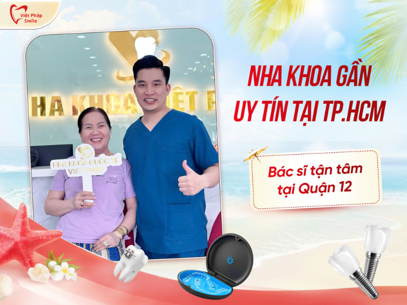 Nha khoa uy tín gần nhất, bác sĩ tận tâm tại TP.HCM